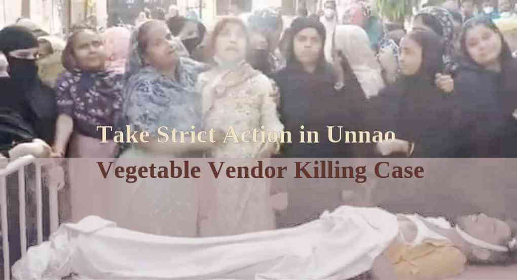 Take Strict Action in Unnao Vegetable Vendor Killing Case