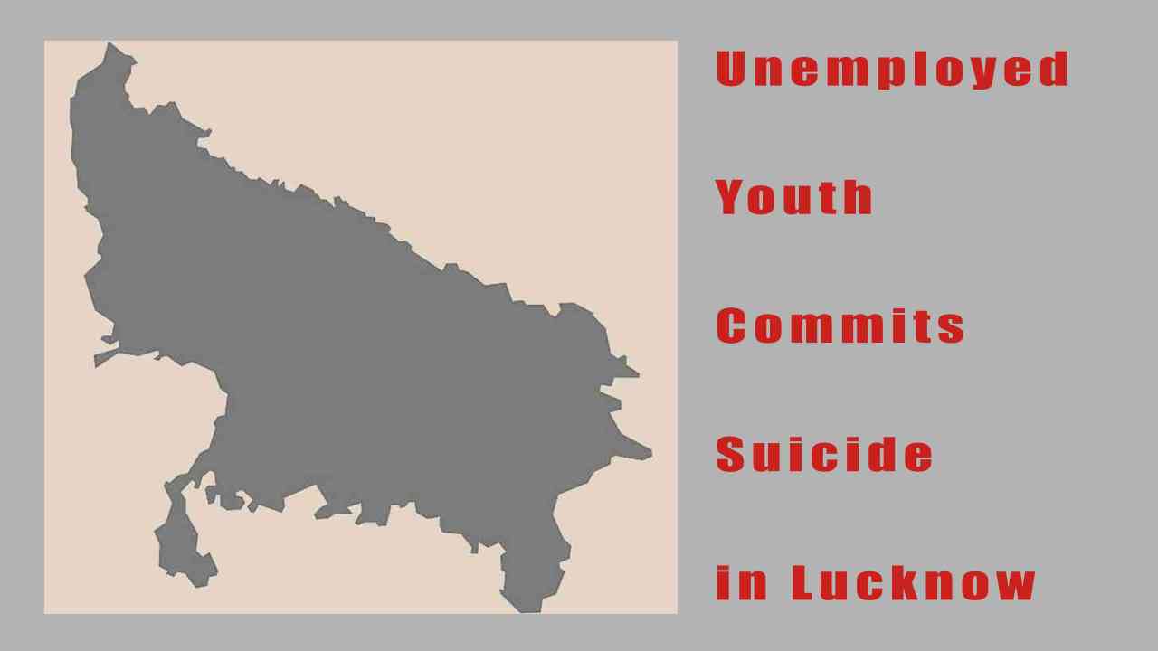 Unemployed Youth Commits Suicide in Lucknow